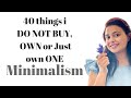 40 Things I DO NOT BUY or OWN ONE  | MINIMALISM (save money & waste)