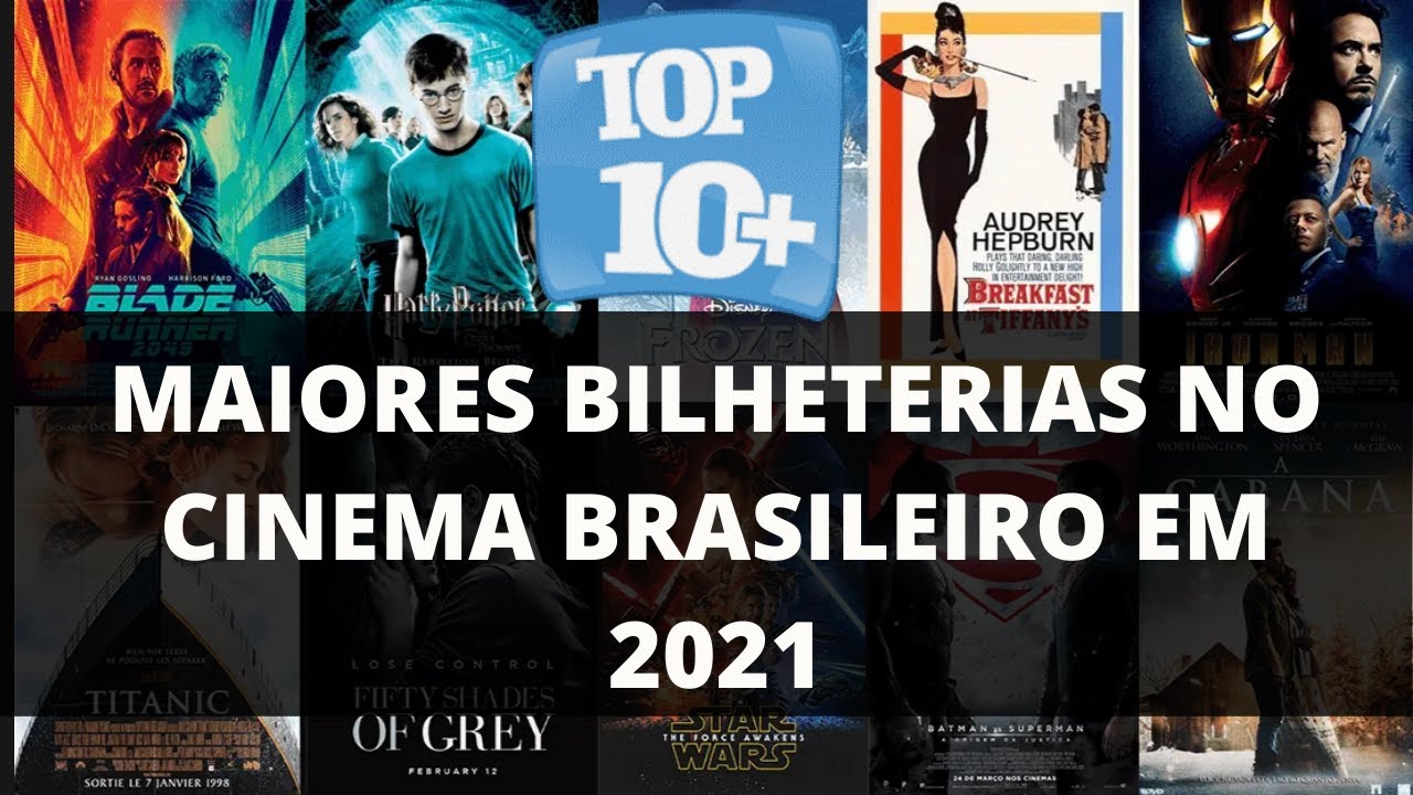 TOP 10 AS MAIORES BILHETERIAS DO CINEMA NO BRASIL EM 2021 - YouTube