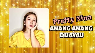 Pretty Nina - Anang Anang Dijayau (Lyrics Video)