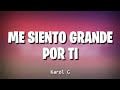 Me siento grande por ti Karol G (Letra)