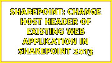 Sharepoint: Change host header of existing web application in sharepoint 2013
