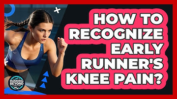 How To Recognize Early Runner