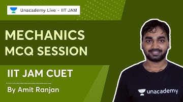 Mechanics || MCQ Session || IIT JAM 2023 || CUET 2022 || Amit Ranjan | Unacademy IIT JAM