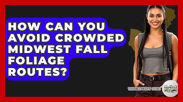 How Can You Avoid Crowded Midwest Fall Foliage Routes? - The Midwest Guru