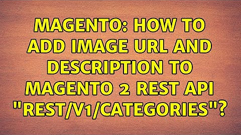 Magento: How to add image url and description to Magento 2 Rest API "rest/V1/categories"?
