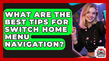 What Are The Best Tips For Switch Home Menu Navigation? - Joystick Generations