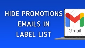 How To Hide Promotions Emails In Label List On Gmail On PC (New Update)