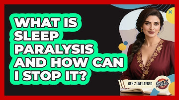 What Is Sleep Paralysis And How Can I Stop It? - Gen Z Unfiltered