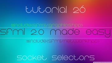 C++ Sfml 2.0 Made Easy Tutorial 26 - Socket Selectors