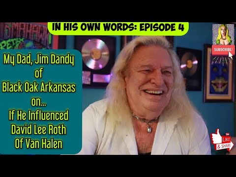 My Dad (Jim Dandy of Black Oak Arkansas) On If He Influenced David Lee Roth of Van Halen