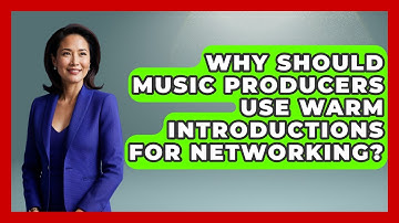 Why Should Music Producers Use Warm Introductions For Networking? - Music Producer Mastery
