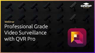 Webinar: Professional Grade Video Surveillance with QVR Pro