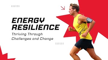 Energy Resilience – Thriving Through Challenges and Change