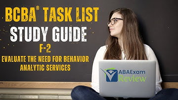 Determine the Need for Behavior Analytic Services | BCBA® Task List Study Guide F2 | ABA Exam Review