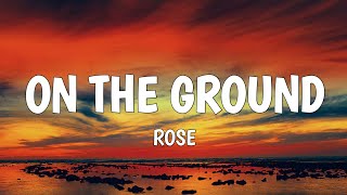 ROSE - On The Ground (Lyrics)