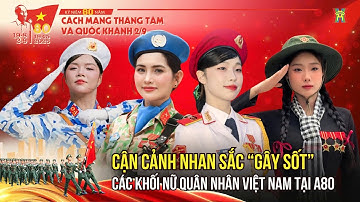 Cận cảnh nhan sắc “gây sốt” của các khối nữ quân nhân Việt Nam tại A80