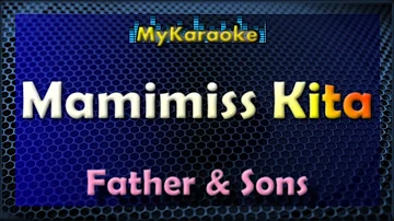 MAMIMISS KITA - KARAOKE in the style of FATHER AND SONS