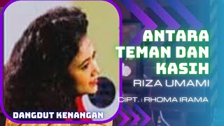 Riza Umami - ANTARA TEMAN DAN KASIH. Video lirik lagu. Dangdut kenangan.