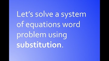 Algebra Help: Solving Systems of Equations Word Problems using Substitution (HD w/ music)