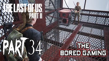 THE LAST OF US PART 2 WALKTHROUGH GAMEPLAY PART 34 | The Bored King