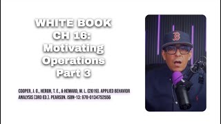 WHITE BOOK CH 16: Motivating Operations Part 3