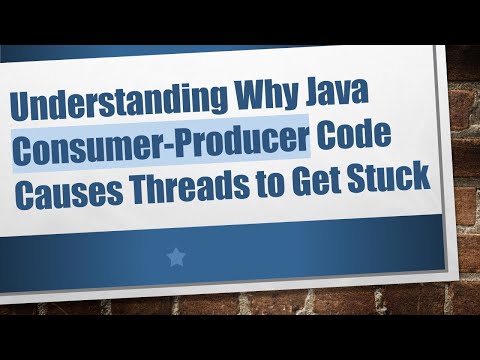 Understanding Why Java Consumer-Producer Code Causes Threads to Get Stuck
