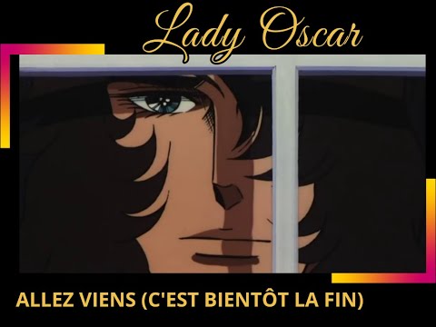 Lady OscarAllez viens c'est bientôt la fin