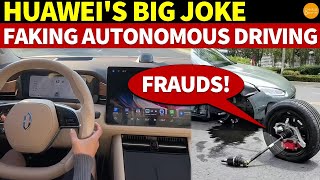 Huawei’s Digging Its Own Grave, Faking Autonomous Driving, Outraging Car Owners: “Frauds!”