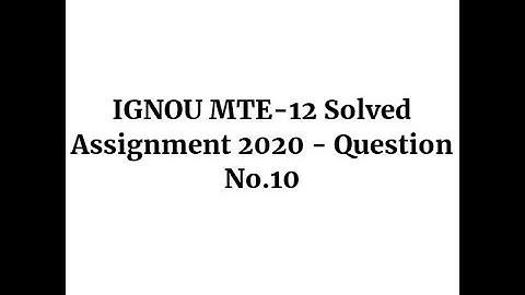 IGNOU MTE-12 Solved Assignment 2020 - Question No.10