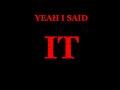 Yeah I Said IT