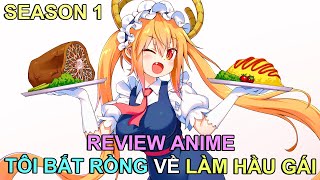 TÔI BẮT RỒNG VỀ LÀM HẦU GÁI | REVIEW PHIM ANIME HAY