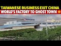 Taiwanese business exit china  kunshan from worlds factory to ghost town  everyone has left