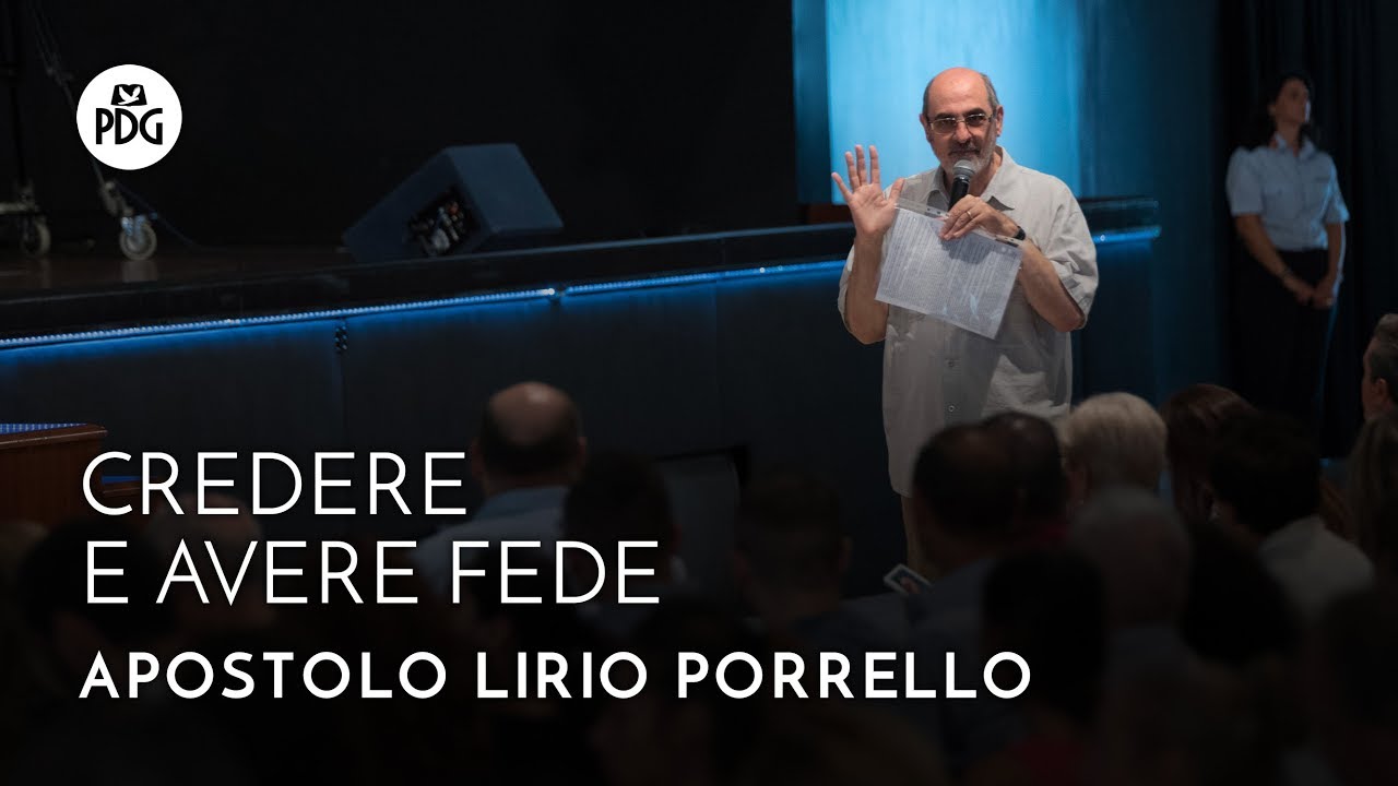 Credere e avere fede - Apostolo Lirio Porrello - 9 Settembre 2018
