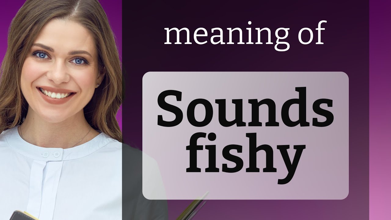 Unraveling The Mystery What Does Sounds Fishy Mean YouTube Unraveling The Mystery What Does Sounds Fishy Mean YouTube