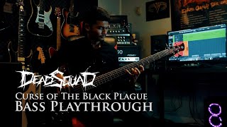 DeadSquad - Curse oḟ The Black Plague (Bass Playthrough)