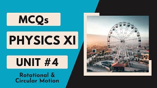 MCQs of Unit # 4 | Rotational & Circular motion