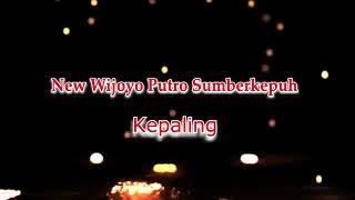 Kepaling new wijoyo putro sumber kepuh