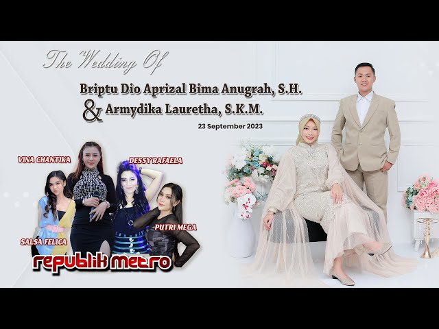 REPUBLIK METRO || THE WEDDING OF BRIPTU DIO APRIZAL BIMA ANUGRAH, S.H. u0026 ARMYDIKA LAURETHA, S.K.M. class=