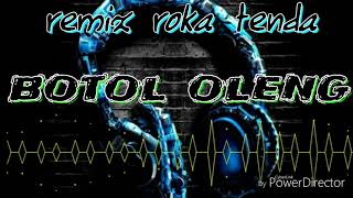 Remix ( botol oleng ) roka tenda 'kaka cemos'2019