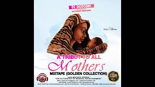DJ DOTCOM PRESENTS A TRIBUTE TO ALL MOTHERS MIXTAPE (GOLD COLLECTION) {DELUXE EDITION}💖