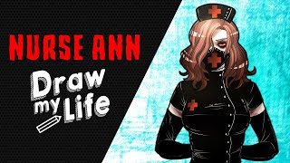 NURSE ANN ✏ DRAW MY LIFE CREEPYPASTA