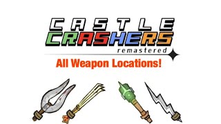 Castle Crashers Remastered: How To Get All Weapons! | UPDATED 2023|