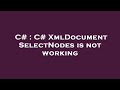 C  c xmldocument selectnodes is not working