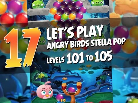 Let's Play Angry Birds Stella Pop - Part 17 - Levels 101 to 105 - Lily Lagoon