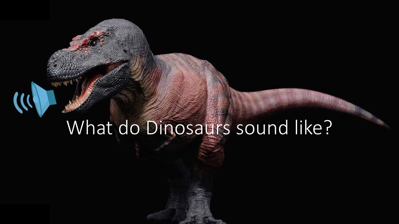 What Did Dinosaurs Sound Like?