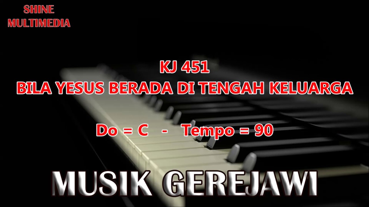 MUSIK KIDUNG JEMAAT 451 BILA YESUS BERADA DI TENGAH KELUARGA YouTube