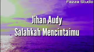 Salahkah Mencintaimu - Jihan Audy [ Lirik ]