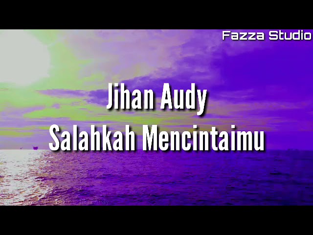 Salahkah Mencintaimu - Jihan Audy [ Lirik ] class=