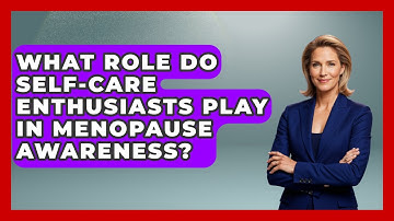 What Role Do Self-Care Enthusiasts Play in Menopause Awareness? | Menopause Support Network News