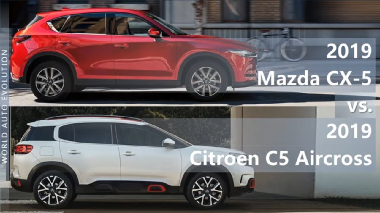 2019 Mazda Cx-5 Vs 2019 Citroen C5 Aircross (Technical Comparison) - Youtube